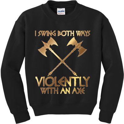 I Swing Both Ways Violently With An Axe Kids Sweatshirt