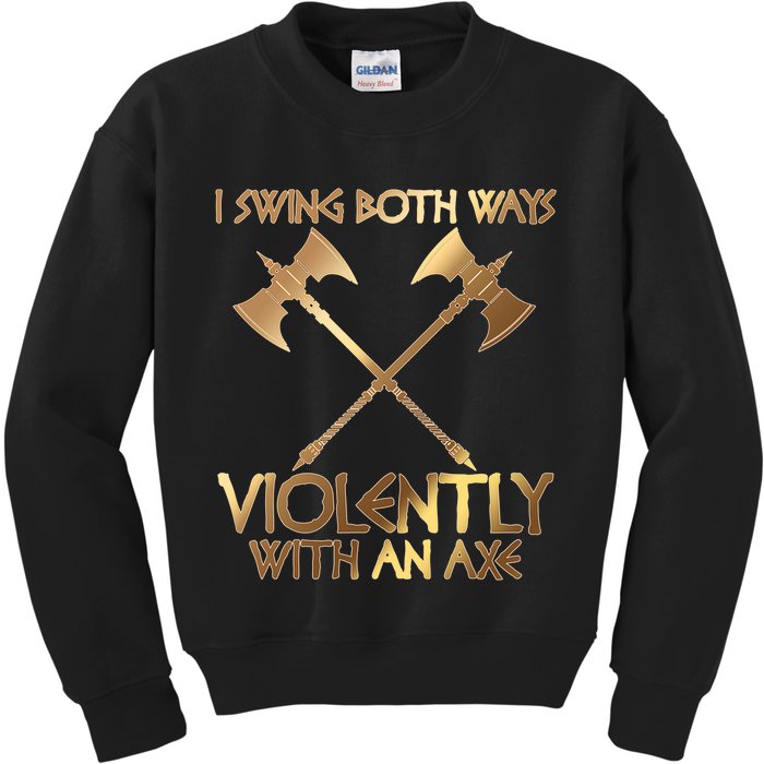 I Swing Both Ways Violently With An Axe Kids Sweatshirt