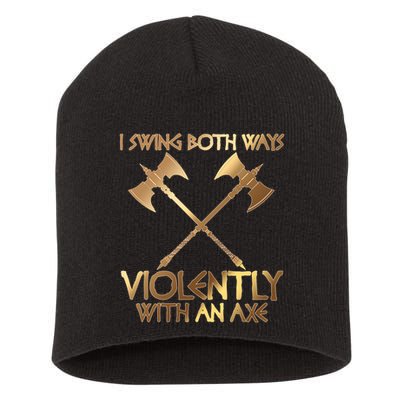 I Swing Both Ways Violently With An Axe Short Acrylic Beanie