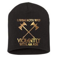 I Swing Both Ways Violently With An Axe Short Acrylic Beanie