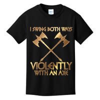 I Swing Both Ways Violently With An Axe Kids T-Shirt