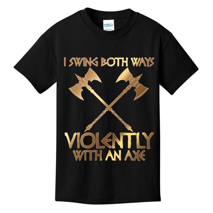 I Swing Both Ways Violently With An Axe Kids T-Shirt
