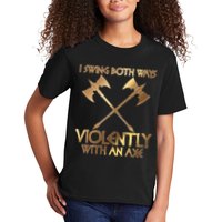 I Swing Both Ways Violently With An Axe Kids T-Shirt