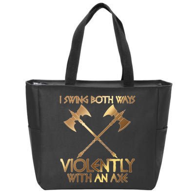 I Swing Both Ways Violently With An Axe Zip Tote Bag