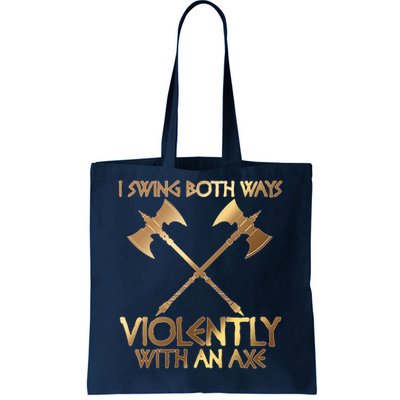 I Swing Both Ways Violently With An Axe Tote Bag