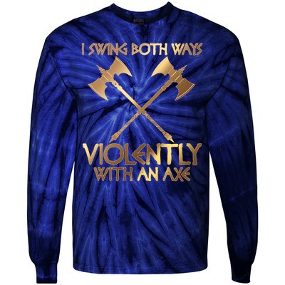 I Swing Both Ways Violently With An Axe Tie-Dye Long Sleeve Shirt