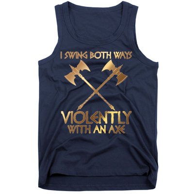 I Swing Both Ways Violently With An Axe Tank Top