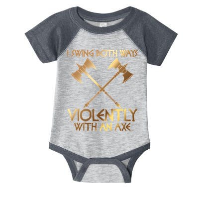 I Swing Both Ways Violently With An Axe Infant Baby Jersey Bodysuit