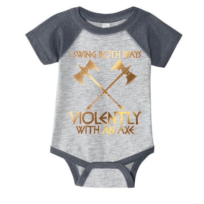 I Swing Both Ways Violently With An Axe Infant Baby Jersey Bodysuit
