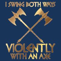 I Swing Both Ways Violently With An Axe Infant Baby Jersey Bodysuit