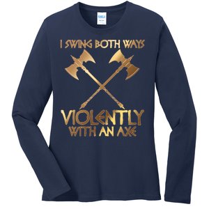 I Swing Both Ways Violently With An Axe Ladies Long Sleeve Shirt