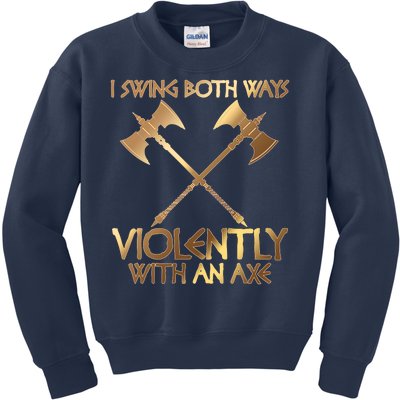 I Swing Both Ways Violently With An Axe Kids Sweatshirt