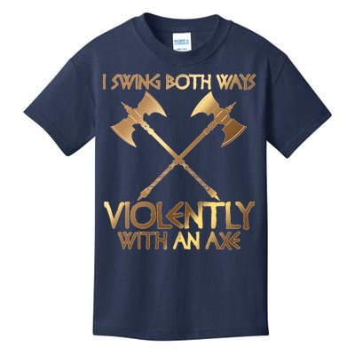 I Swing Both Ways Violently With An Axe Kids T-Shirt