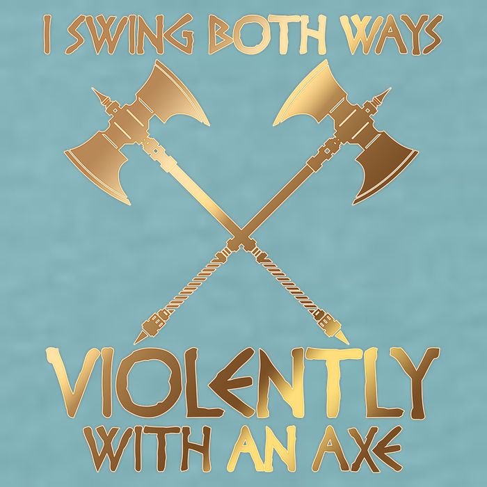 I Swing Both Ways Violently With An Axe Sueded Cloud Jersey T-Shirt