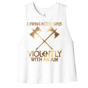 I Swing Both Ways Violently With An Axe Women's Racerback Cropped Tank