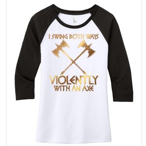 I Swing Both Ways Violently With An Axe Women's Tri-Blend 3/4-Sleeve Raglan Shirt