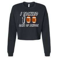 I Tackled 100 Days Of school Cropped Pullover Crew