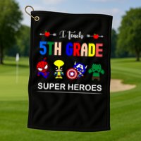 I Teach 5th Grade Superheroes Golf Towel