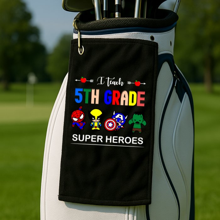 I Teach 5th Grade Superheroes Golf Towel