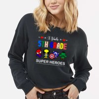 I Teach 5th Grade Superheroes Cropped Pullover Crew