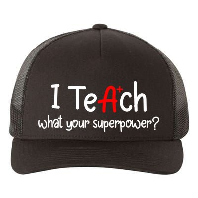 I Teach A+ Students What your Superpower? Yupoong Adult 5-Panel Trucker Hat