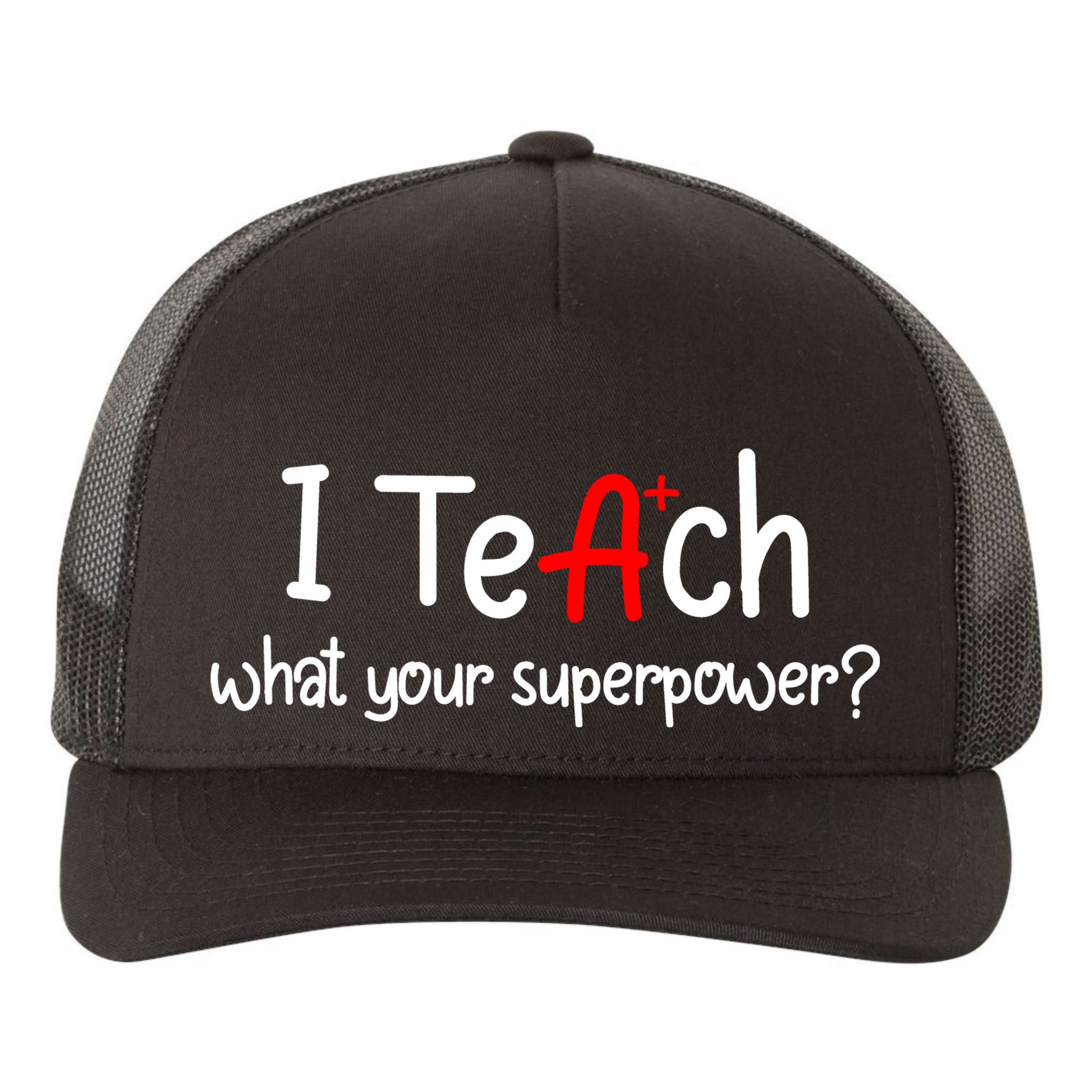 I Teach A+ Students What your Superpower? Yupoong Adult 5-Panel Trucker Hat