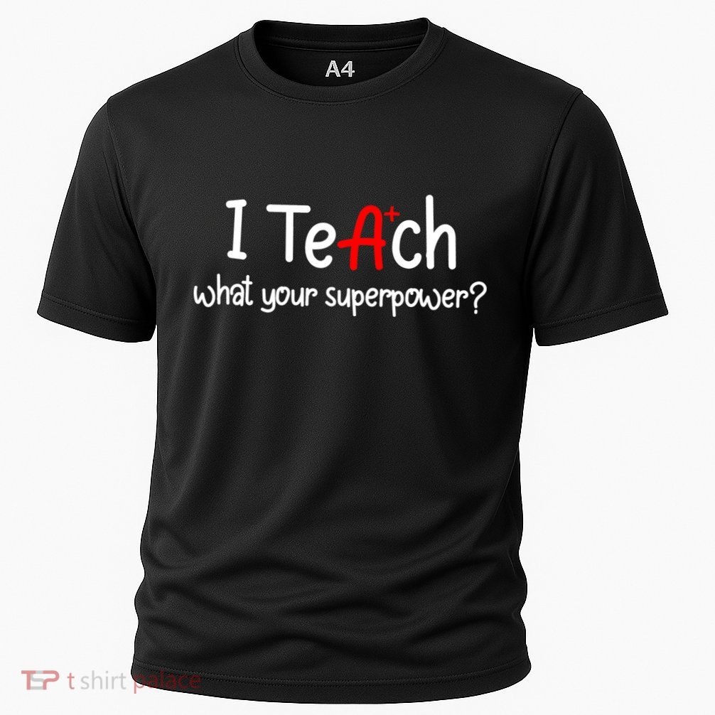 I Teach A+ Students What your Superpower? Cooling Performance Crew T-Shirt