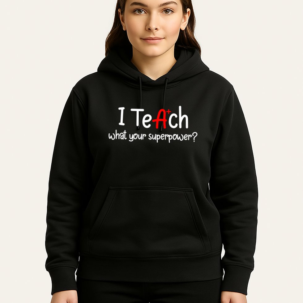 I Teach A+ Students What your Superpower? Hoodie
