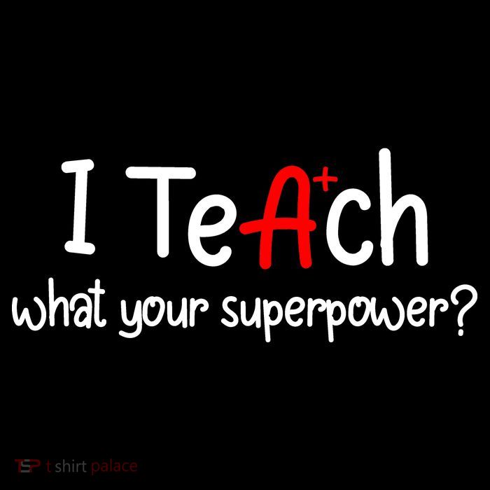 I Teach A+ Students What your Superpower? T-Shirt