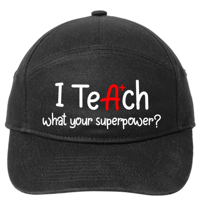 I Teach A+ Students What your Superpower? 7-Panel Snapback Hat