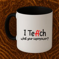 I Teach A+ Students What your Superpower? Mug