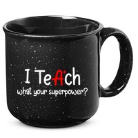 I Teach A+ Students What your Superpower? 15oz Campfire Ceramic Mug