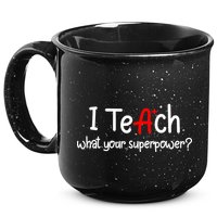 I Teach A+ Students What your Superpower? 15oz Campfire Ceramic Mug