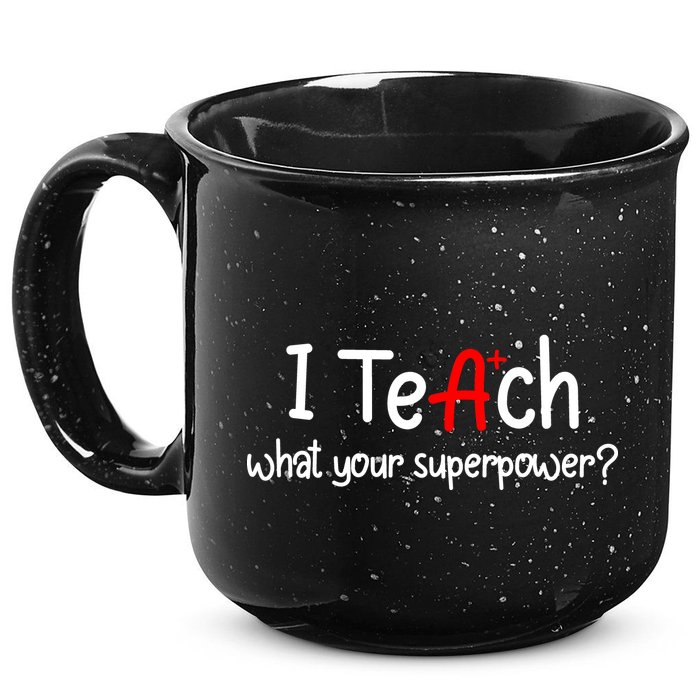 I Teach A+ Students What your Superpower? 15oz Campfire Ceramic Mug