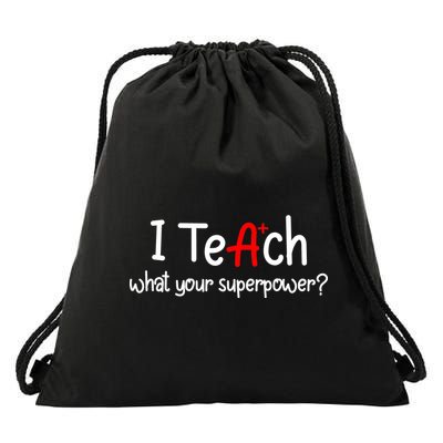 I Teach A+ Students What your Superpower? Drawstring Bag