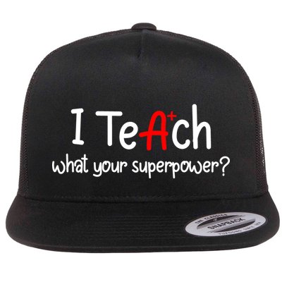 I Teach A+ Students What your Superpower? Flat Bill Trucker Hat