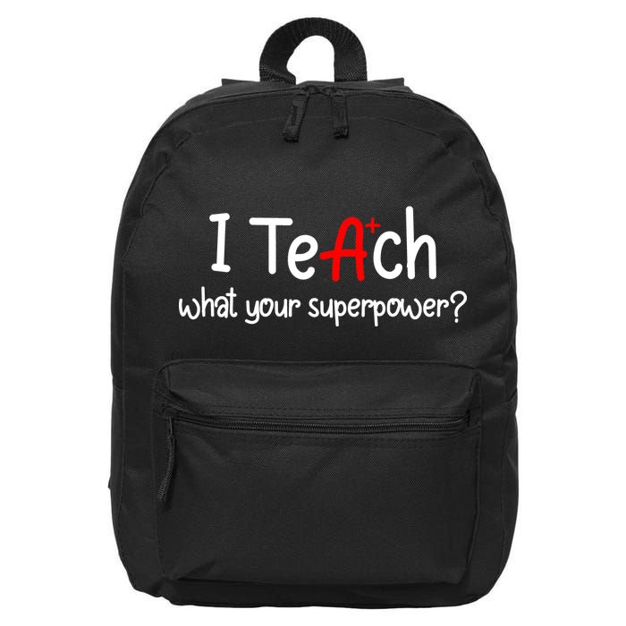 I Teach A+ Students What your Superpower? 16 in Basic Backpack