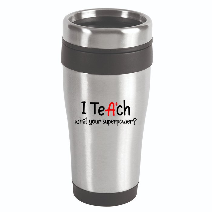 I Teach A+ Students What your Superpower? 16oz Travel Tumbler