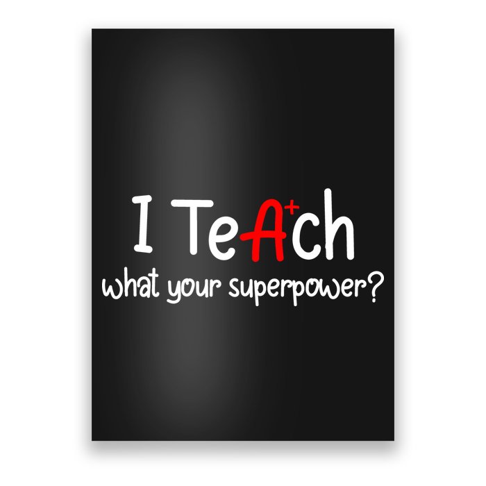 I Teach A+ Students What your Superpower? Poster