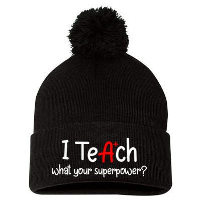 I Teach A+ Students What your Superpower? Pom Pom 12in Knit Beanie