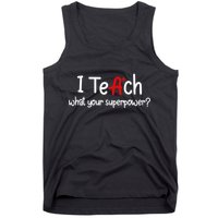 I Teach A+ Students What your Superpower? Tank Top