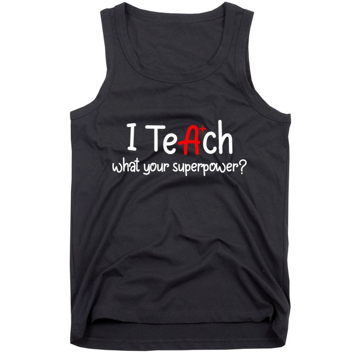 I Teach A+ Students What your Superpower? Tank Top