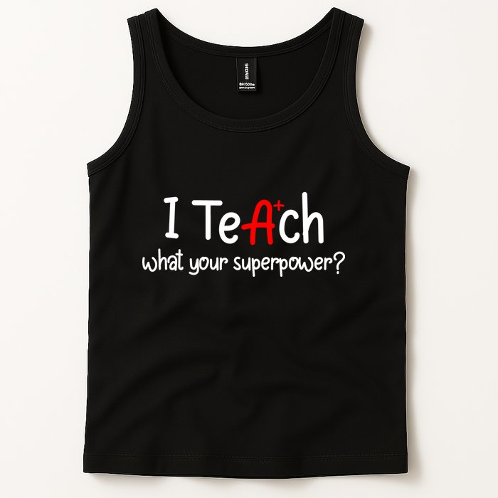 I Teach A+ Students What your Superpower? Tank Top