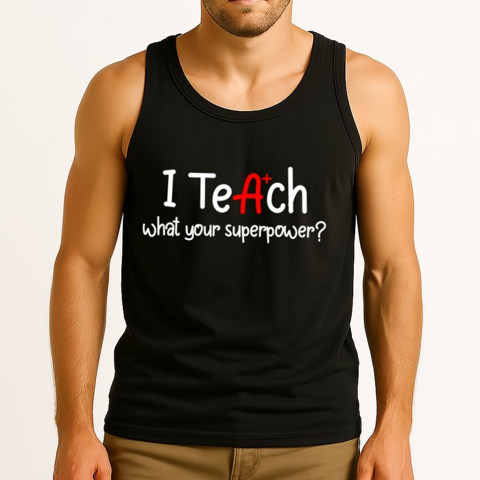 I Teach A+ Students What your Superpower? Tank Top