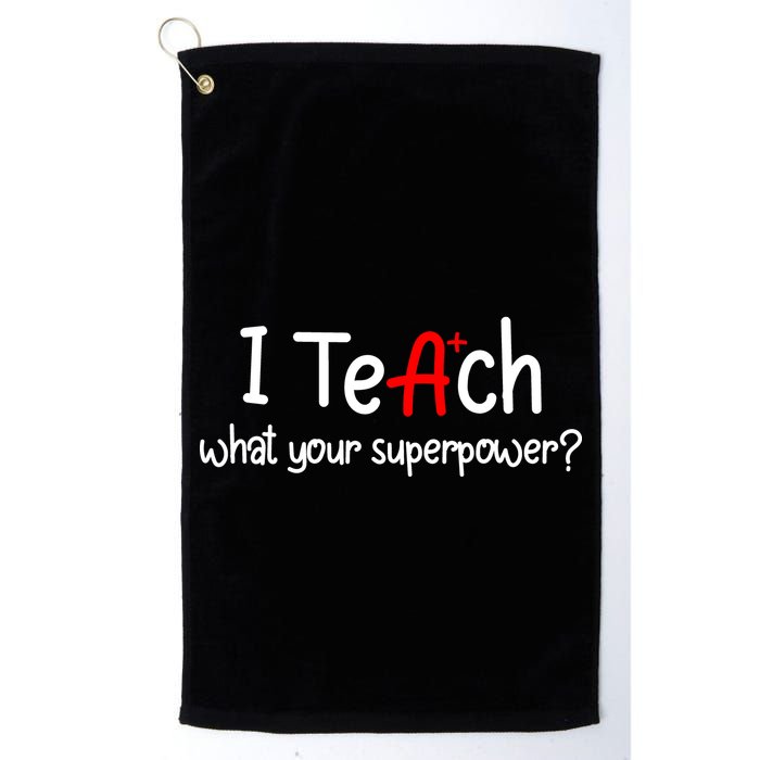 I Teach A+ Students What your Superpower? Golf Towel