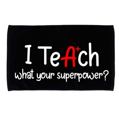 I Teach A+ Students What your Superpower? Microfiber Hand Towel