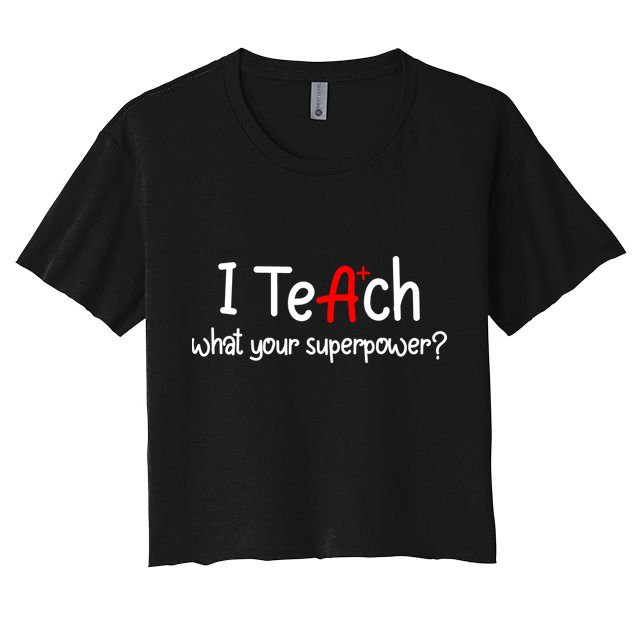 I Teach A+ Students What your Superpower? Crop Top