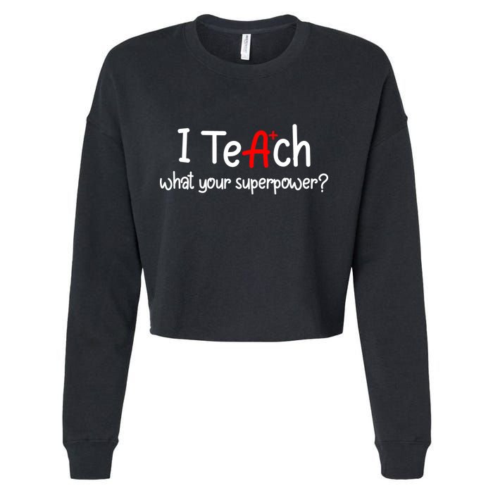 I Teach A+ Students What your Superpower? Cropped Pullover Crew