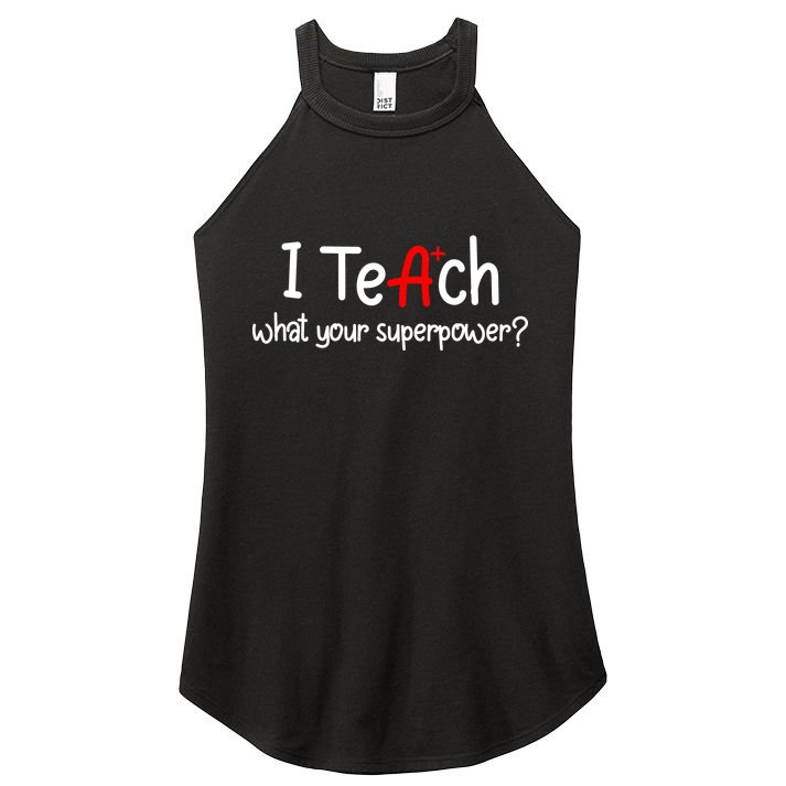 I Teach A+ Students What your Superpower? Women's Perfect Tri Rocker Tank