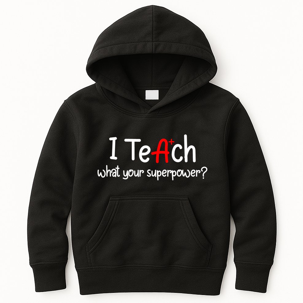 I Teach A+ Students What your Superpower? Kids Hoodie